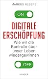 Digitale Erschöpfung: Wie wir die Kontrolle über unser Leben wiedergew