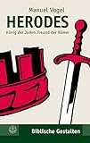 Herodes: König der Juden, Freund der Römer (Biblische Gestalten (BG) 5)
