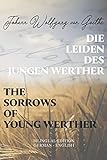 Die Leiden des jungen Werther / The Sorrows of Young Werther: Bilingual Edition German - English | Side By Side Translation | Parallel Text Novel For ... Language Learning | Learn German With S