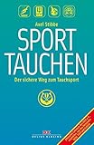 Sporttauchen: Der sichere Weg zum Tauchsp