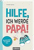 Hilfe, ich werde Papa!: Überlebenstipps für werdende Väter | DAS Schwangerschaftsbuch für M