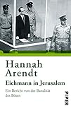 Eichmann in Jerusalem: Ein Bericht von der Banalität des Bö