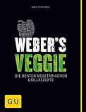 Weber's Veggie: Die besten Grillrezepte (GU Weber's Grillen)