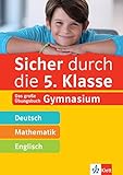 Klett Sicher durch die 5. Klasse - Deutsch, Mathe, Englisch: Das große Übungsbuch fürs Gymnasium: Das große Übungsbuch Gy