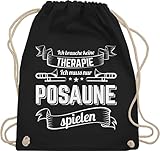 Shirtracer Musik Instrument Zubehör - Ich brauche keine Therapie ich muss nur Posaune spielen - Unisize - Schwarz - posaune - WM110 - Turnbeutel und Stoffbeutel aus Baumw