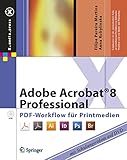 Adobe Acrobat 8 Professional. PDF-Workflow für Printmedien (mit Schulungsvideos auf DVD)