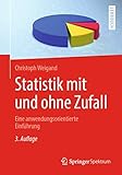 Statistik mit und ohne Zufall: Eine anwendungsorientierte Einführung