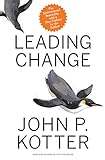 Leading Change, With a New Preface by
