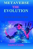 Metaverse: The New Evolution: Why It Is More Than A Hype? (English Edition)