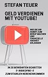 Geld verdienen mit YouTube: Wie Sie Ihr Hobby zum Beruf machen und finanzielle Freiheit erlang