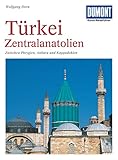 DuMont Kunst-Reiseführer Türkei, Zentralanatolien: Zwischen Phrygien, Ankara und Kappadok