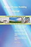 Business Process Modeling Language All-Inclusive Self-Assessment - More than 720 Success Criteria, Instant Visual Insights, Comprehensive Spreadsheet Dashboard, Auto-Prioritized for Quick R