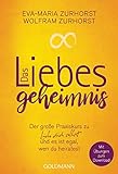 Das Liebesgeheimnis: Der große Praxiskurs zu Liebe dich selbst und es ist egal, wen du heiratest - Mit Übungen zum Dow