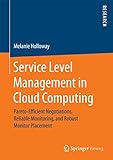 Service Level Management in Cloud Computing: Pareto-Efficient Negotiations, Reliable Monitoring, and Robust Monitor Placement (English Edition)