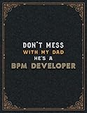 Bpm Developer Lined Notebook - Don't Mess With My Dad He's A Bpm Developer Job Title Working Cover To Do List Journal: 110 Pages, 21.59 x 27.94 cm, ... , Cute, Home Budget, 8.5 x 11