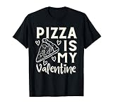 Pizza Is My Valentine - Pizza-Liebhaber Pizzaria Foodie T-S