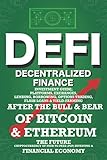 Decentralized Finance (DeFi) Investment Guide; Platforms, Exchanges, Lending, Borrowing, Options Trading, Flash Loans & Yield-Farming: Bull & Bear of ... (P2P) Investing The New Financial Economy