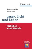 Laser, Licht und Leben: Techniken in der Medizin (Erlebnis Wissenschaft)