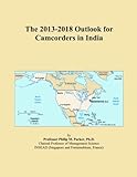 The 2013-2018 Outlook for Camcorders in I