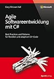 Agile Softwareentwicklung mit C# (Microsoft Press): Best Practices und Patterns für flexiblen und adaptiven C#-C