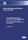 Technologieentscheidungen innerhalb der Technologieplanung: Eine kritische Analyse am Beispiel des metallischen 3D-Drucks im Maschinen- und Anlagenbau (Wirtschaftswissenschaftliches Forum der FOM)