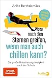 Wozu nach den Sternen greifen, wenn man auch chillen kann?: Die große Orientierungslosigkeit nach der S