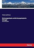 Die Laryngoskopie und die laryngoskopische Chirurgie: Zweite Ausgab