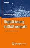 Digitalisierung in KMU kompakt: Compliance und IT-Security (IT kompakt)