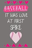 Baseball it Was Love at First Spike: Funny Quote Journal│Cute Gift for Baseball│ Appreciation and Thank You G