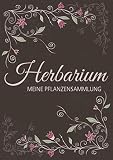 Herbarium - Meine Pflanzensammlung: Herbarium Leer A4 - Pflanzen Sammeln, Bestimmen, Aufbewahren - 110 Seiten Papier Weiß - Pflanzenbestimmung - Motiv: Vintage Blumen Blüten Muster N