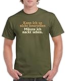 Comedy Shirts - Kann ich so nicht beurteilen, müsste ich nackt sehen. - Herren T-Shirt - Oliv/Hellbraun-Beige Gr. L