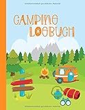 Camping Logbuch: Kinder Camper Log Buch Reisetagebuch Für Ferien Zum Eintragen, Malen, Einkleben - Großes Ferien-Tagebuch Urlaub - Ferien Reise ... Urlaubstagebuch für Mädchen Jung