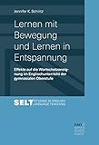 Lernen mit Bewegung und Lernen in Entspannung: Effekte auf die Wortschatzaneignung im Englischunterricht der gymnasialen Oberstufe (Studies in English ... /Augsburger Studien zur Englischdidaktik 9)