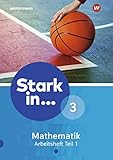 Stark in Mathematik - Ausgabe 2016: Arbeitsheft 3 Teil 1 (Lernstufe 9)