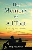 The Memory of All That: A Love Story about Alzheimer's (English Edition)