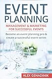 Event Planning: Management & Marketing For Successful Events: Become an event planning pro &