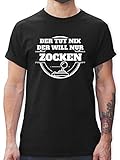 Sprüche Statement mit Spruch - Der TUT nix der Will nur zocken - XXL - Schwarz - kann nix Tshirt - L190 - Tshirt Herren und Männer T-S