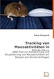 Tracking von Mausaktivitäten in Websites: AJAX-Tool zur Aufzeichnung und Visualisierung von Mausaktivitäten am Beispiel von Online-Umfrag