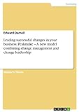 Leading successful changes in your business: Peakmake – A new model combining change management and change leadership (English Edition)