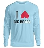 I Love Big Boobs | Tits Boobies Titten Brüste - Unisex Pullover -L-Sky B