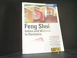 Feng Shui - Leben und Wohnen in Harmonie. Die chinesische Kunst des gesunden Wohnens - Wohnräume planen und einrichten - Test: Wie enerigereich ist ihre Wohnung - Störenede Einflüsse schnell korrig
