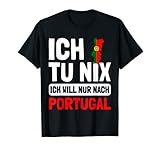 Portugal Flagge Ich tu nix Ich will nur nach Portugal T-S