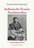 Indianische Frauen Nordamerikas (Forum Frauengeschichte)