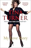 Tina Turner: My Love Story (Official Autobiography) (English Edition)