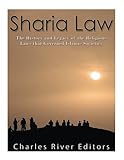 Sharia Law: The History and Legacy of the Religious Laws that Governed Islamic S