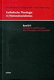 Katholische Theologie im Nationalsozialismus: Bd. 2/1: Disziplinen und Personen: Moraltheologie und Sozialethik