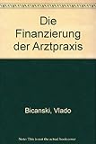 Die Finanzierung der Arztpraxis (ZI - Beratungsservice für Ärzte)