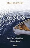 Jesus: Der Gott, der deinen Namen k