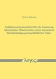 Injektionsschaummörtel für die Sanierung historischen Mauerwerkes unter besonderer Berücksichtigung bauschädlicher S