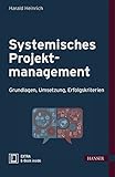 Systemisches Projektmanagement: Grundlagen, Umsetzung, Erfolgsk